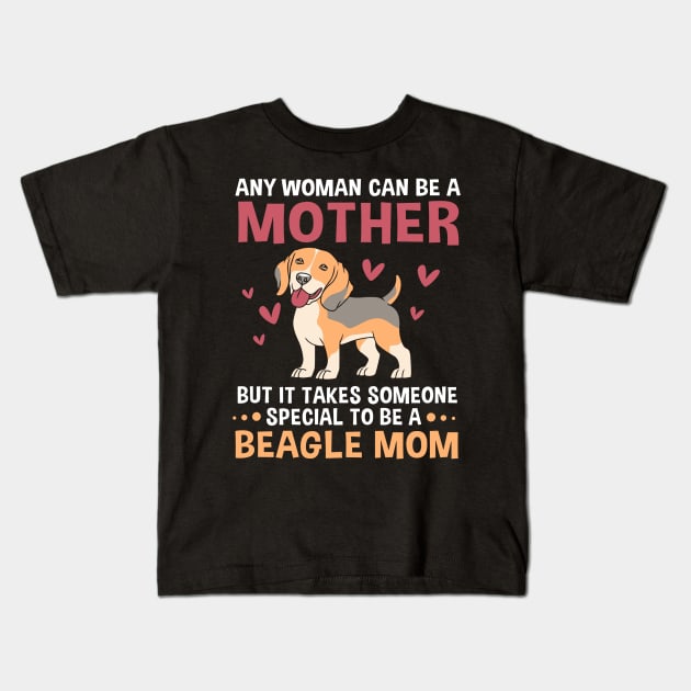 Mothers Day Any Woman Can Be A Mother Beagle Mom Kids T-Shirt by rhazi mode plagget